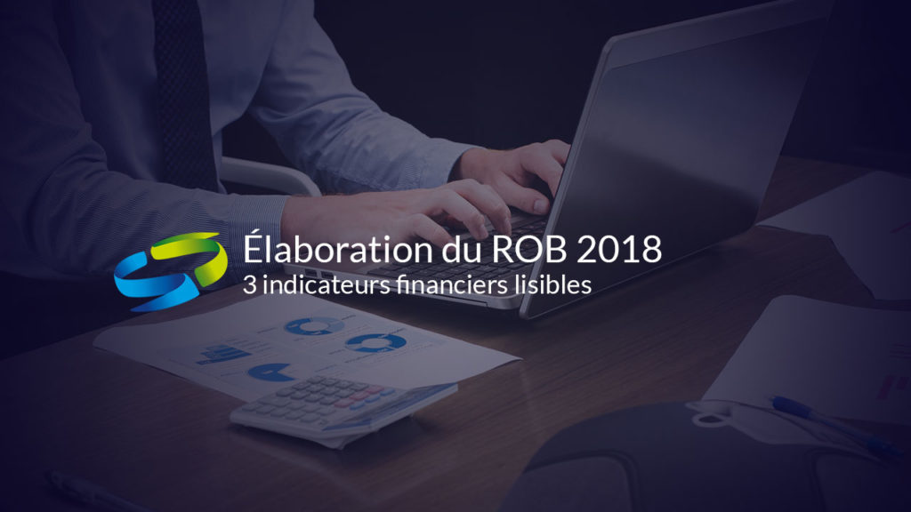 ROB 2018 - 3 indicateurs financiers lisibles