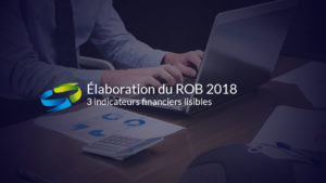 ROB 2018 - 3 indicateurs financiers lisibles