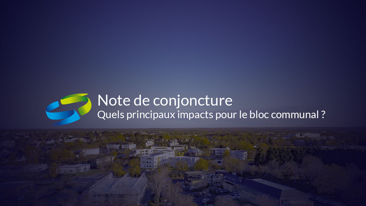 Note de conjoncture quels principaux impacts pour le bloc communal