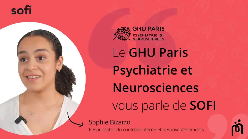 le GHU Grand Paris Psychiatrie et Neuroscience très satisfait de SOFI