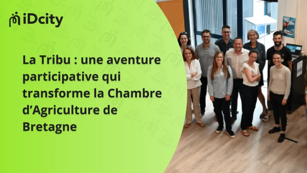 idcity La Tribu une aventure participative qui transforme la Chambre d’Agriculture de Bretagne