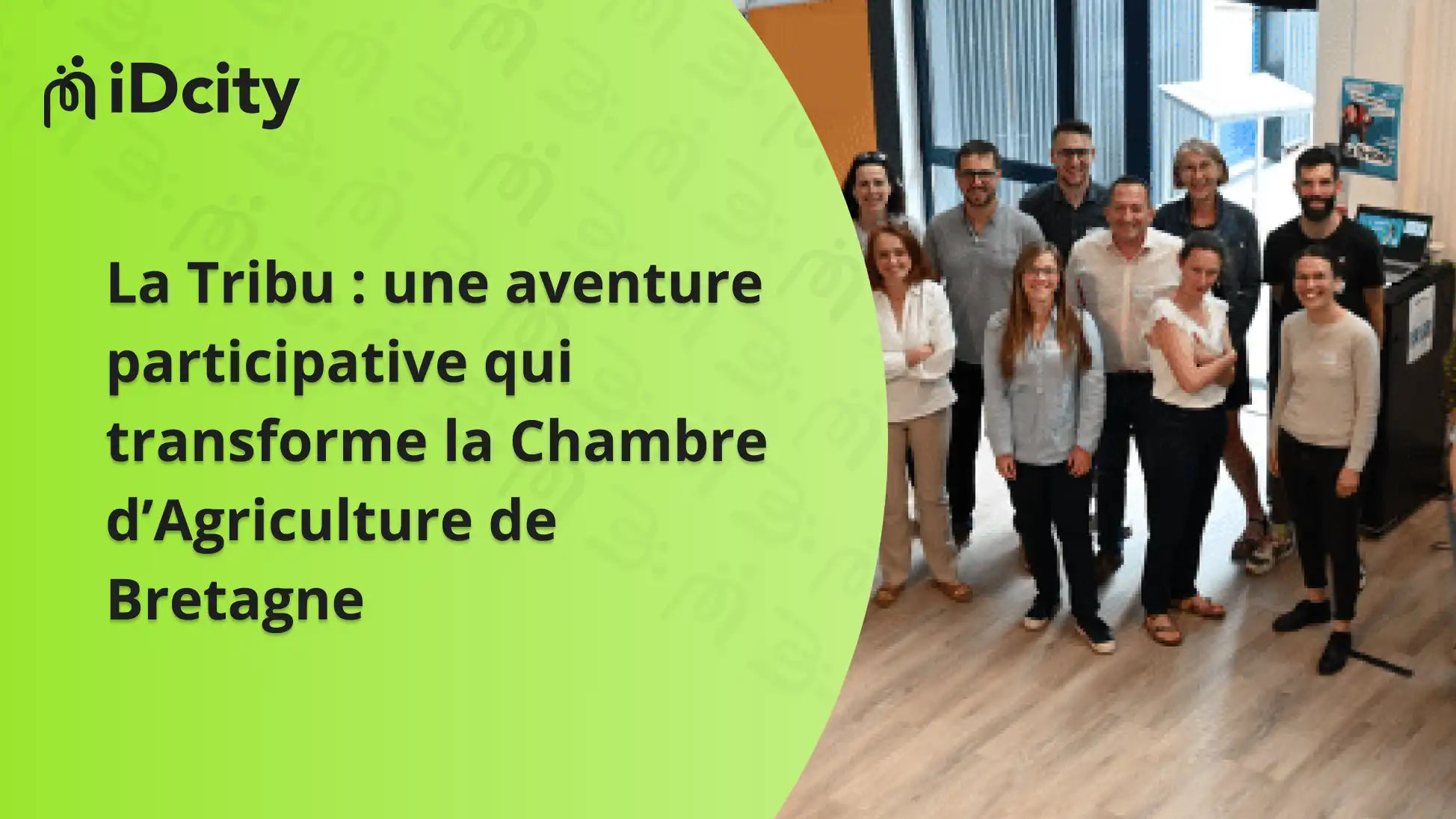 idcity La Tribu une aventure participative qui transforme la Chambre d’Agriculture de Bretagne
