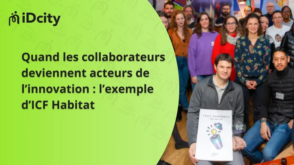idcity Quand les collaborateurs deviennent acteurs de l’innovation l’exemple d’ICF Habitat
