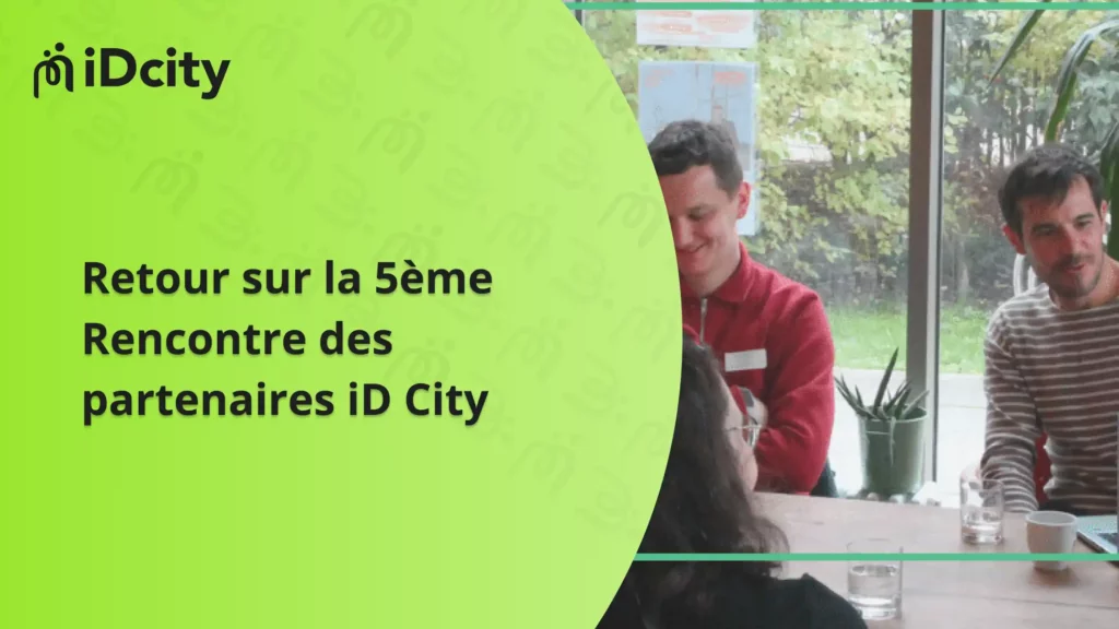 idcity Retour sur la 5ème Rencontre des partenaires iD City