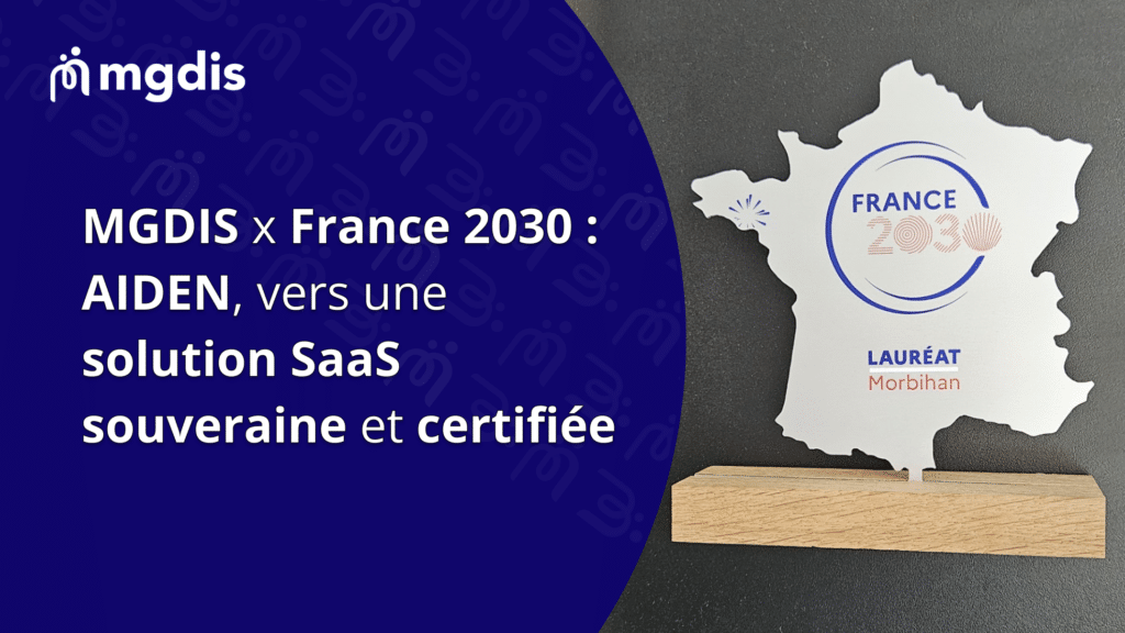 France-2030-AIDEN-solution-SaaS-souveraine-certifiée-MGDIS-2025