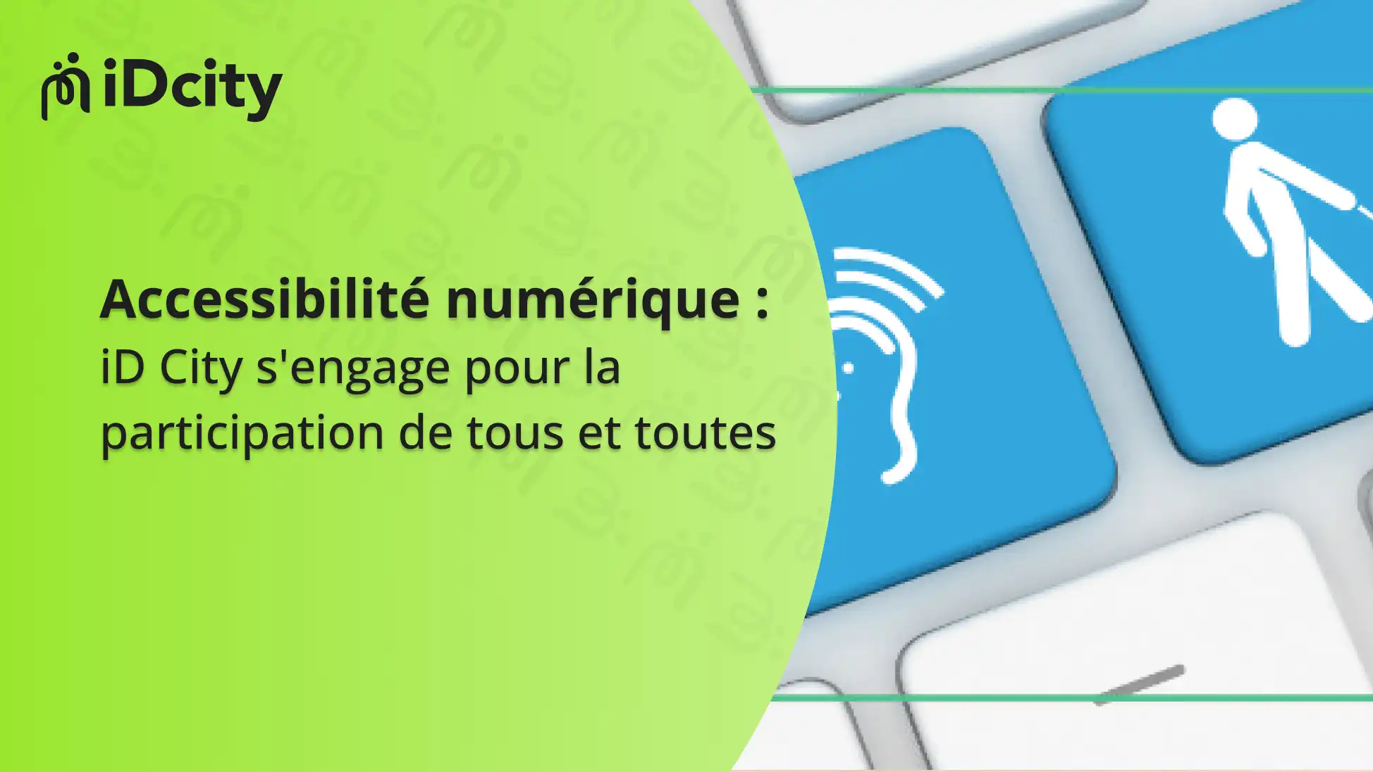 idcity actu (Accessibilité numérique iD City s'engage pour la participation de tous et toutes)
