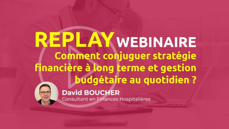 Etablissements de santé Comment conjuguer stratégie financière à long terme et gestion budgétaire au quotidien