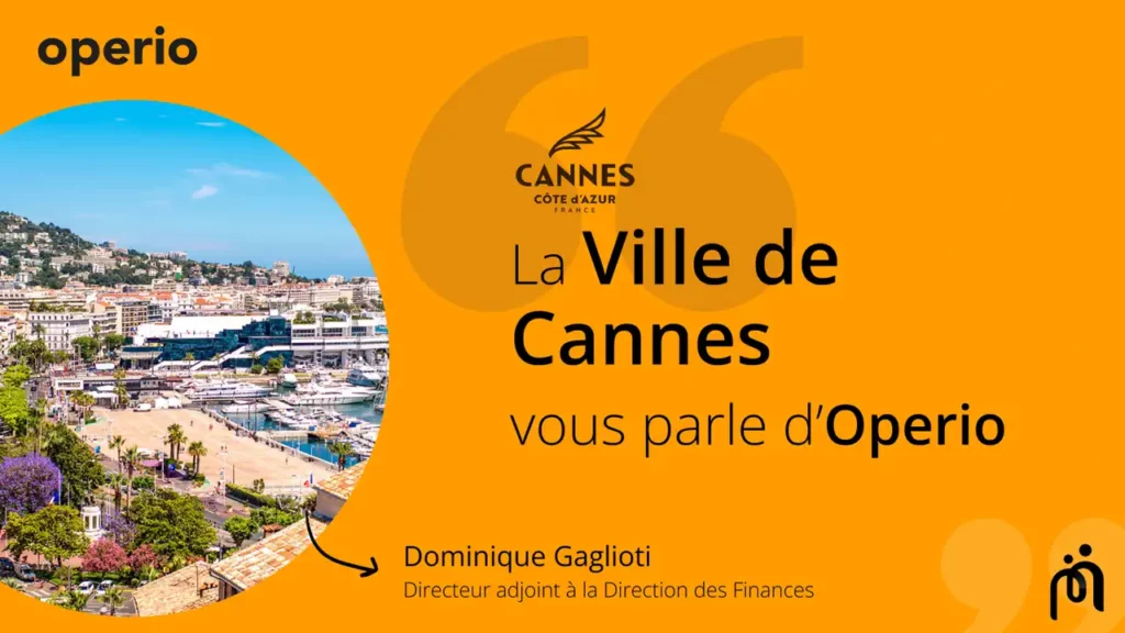 Retour d'experience Dominique GAGLIOTI ville de Cannes sur le logiciel Operio Operio