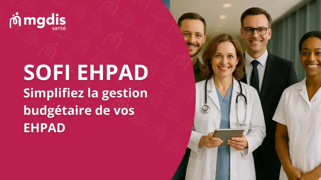 sofi ehpad simplifiez la gestion budg taire de vos ehpad